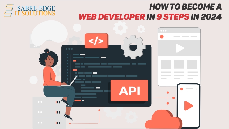 admin/blog_image/How to Become a Web Developer in 9 Steps in 2024.jpg